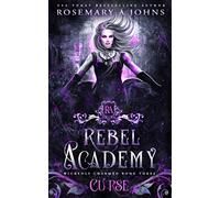 Rebel Academy: Curse: A Paranormal Academy Romance Series (Wickedly Charmed)