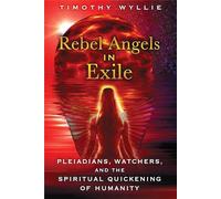 Rebel Angels in Exile: Pleiadians, Watchers, and the Spiritual Quickening of Humanity