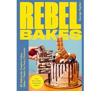Rebel Bakes: 80+ Deliciously Creative Cakes, Bakes and Treats For Every Occasion - THE INSTANT 2024 SUNDAY TIMES BESTSELLER