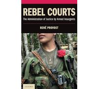 Rebel Courts: The Administration of Justice by Armed Insurgents