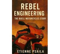Rebel Engineering: The Buell Motorcycles Story