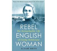 Rebel Englishwoman: The Remarkable Life of Emily Hobhouse