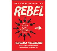 Rebel: Find Yourself by Not Following the Crowd