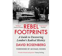 Rebel Footprints : A Guide to Uncovering London’s Radical History
