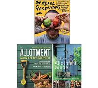 Rebel Gardening [Hardcover], Allotment Month By Month [Hardcover] & The Essential Allotment Guide 3 Books Collection Set