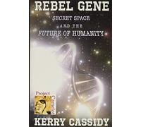 REBEL GENE: Secret Space and the Future of Humanity