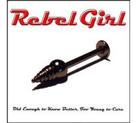 Rebel Girl - Old Enough to Know Better Too
