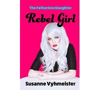 Rebel Girl: The Fatherless Daughter