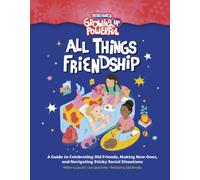 Rebel Girls All Things Friendship : A Guide to Celebrating Old Friends, Making New Ones, and Navigating Sticky Social Situations