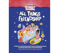 Rebel Girls All Things Friendship: A Guide to Celebrating Old Friends, Making New Ones, and Navigating Sticky Social Situations