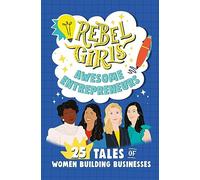 Rebel Girls Awesome Entrepreneurs: 25 Tales of Women Building Businesses: (Rebel Girls Minis)