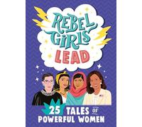 Rebel Girls Lead: 25 Tales of Powerful Women: (Rebel Girls Minis)