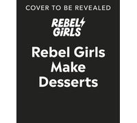 Rebel Girls Make Desserts