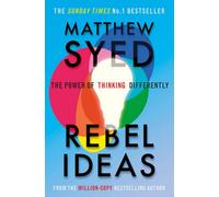 Rebel Ideas: The Power Of Thinking Differently