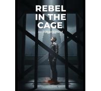 Rebel In The Cage: An Outcast'S Stand
