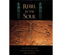 Rebel in the Soul: An Ancient Egyptian Dialogue Between a Man and His Destiny