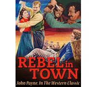 Rebel In Town - John Payne, In The Western Classic