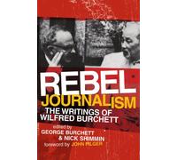 Rebel Journalism: The Writings of Wilfred Burchett