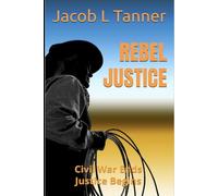 REBEL JUSTICE: Civil War Ends - Justice Begins