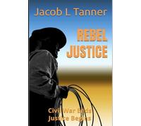 REBEL JUSTICE: Civil War Ends - Justice Begins