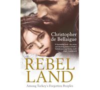 Rebel Land: Among Turkey's Forgotten Peoples