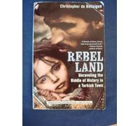 Rebel Land: Unraveling the Riddle of History in a Turkish Town