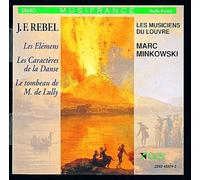 Rebel: Les Éléments; Les Caractères de la Danse; Tombeau /Les Musiciens du Louvre · Minkowski