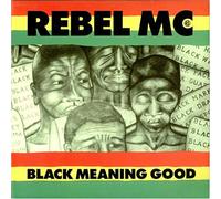 REBEL MC / BLACK MEANING GOOD