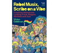 Rebel Musix, Scribe on a Vibe: Frontline Adventures Linking Punk, Reggae, Afrobeat and Jazz