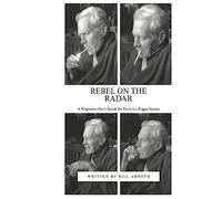 Rebel On The Radar: A Progressive Poet's Search for Truth in a Rigged System
