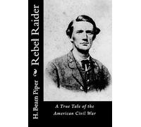 Rebel Raider: A True Tale of the American Civil War