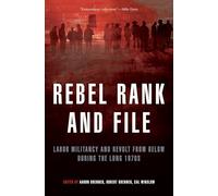 Rebel Rank and File: Labor Militancy and Revolt from Below During the Long 1970s