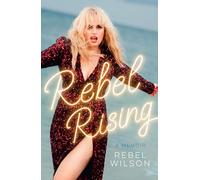 Rebel Rising: The 2024 New York Times bestseller, by the scene-stealing star of Bridesmaids and Pitch Perfect