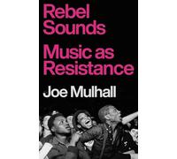 Rebel Sounds: Music as Resistance
