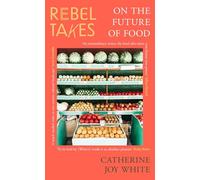 Rebel Takes: On the Future of Food