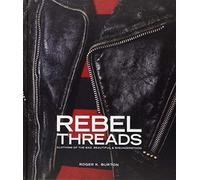 Rebel Threads: Clothing of the Bad, Beautiful & Misunderstood