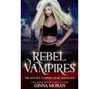 Rebel Vampires: 1 (The Royale Vampire Heirs)