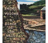 Rebel Voices - A Piece Of The Wall