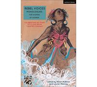 Rebel Voices: Monologues for Women by Women: Celebrating 40 Years of Clean Break Theatre Company (Audition Speeches)