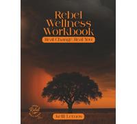 Rebel Wellness Workbook: Real Change. Real You