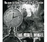 Rebel Wheel, The - We Are In The Time Of Clocks
