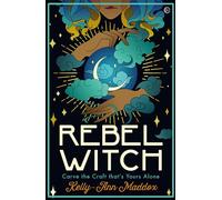 Rebel Witch: Carve the Craft that's Yours Alone (0th New edition)