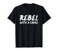 Rebel With a Cause Activist T-Shirt