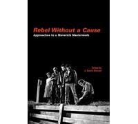 Rebel Without a Cause: Approaches to a Maverick Masterwork (Suny Series, Horizons of Cinema)