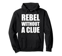 Rebel Without a Clue Funny T Shirt Pullover Hoodie