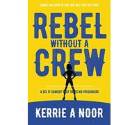 Rebel Without A Crew: A Sci Fi Comedy With Comedic Conquests: 6 (Planet Hyman)