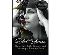 Rebel Woman: Baring My Battle Wounds and Learning to Love the Scars