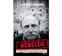 Rebelde: La vejez impropia de mi padre