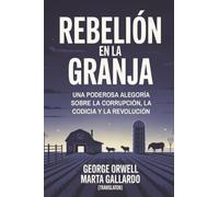 Rebelión en la granja: Una poderosa alegoría sobre la corrupción, la codicia y la revolución (Grapevine edition)