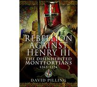 Rebellion Against Henry III: The Disinherited Montfortians, 1265-1274